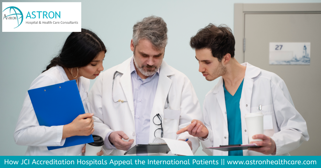 How JCI Accreditation Hospitals Appeal the International Patients - Astron Health Care